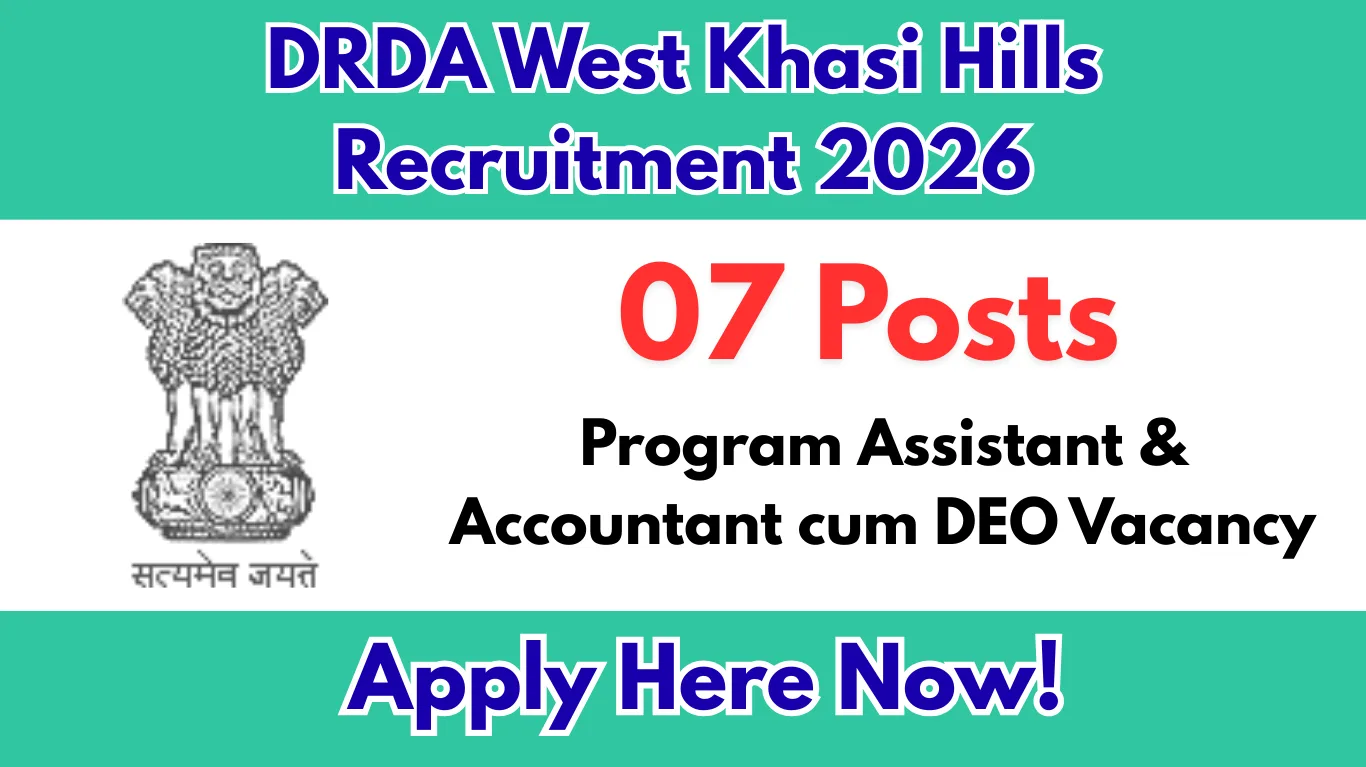 DRDA West Khasi Hills Recruitment 2026 – Apply for 07 Program Assistant & Accountant cum DEO Posts