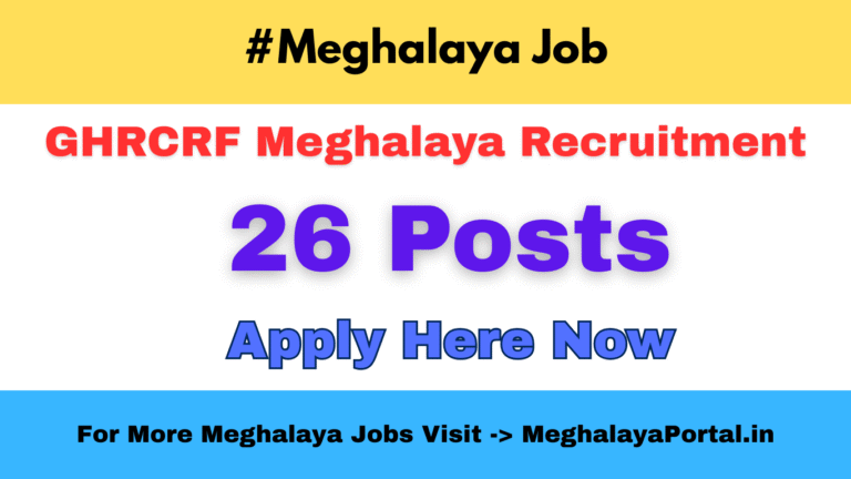 GHRCRF Meghalaya Recruitment 2025- 26 Various Vacancy