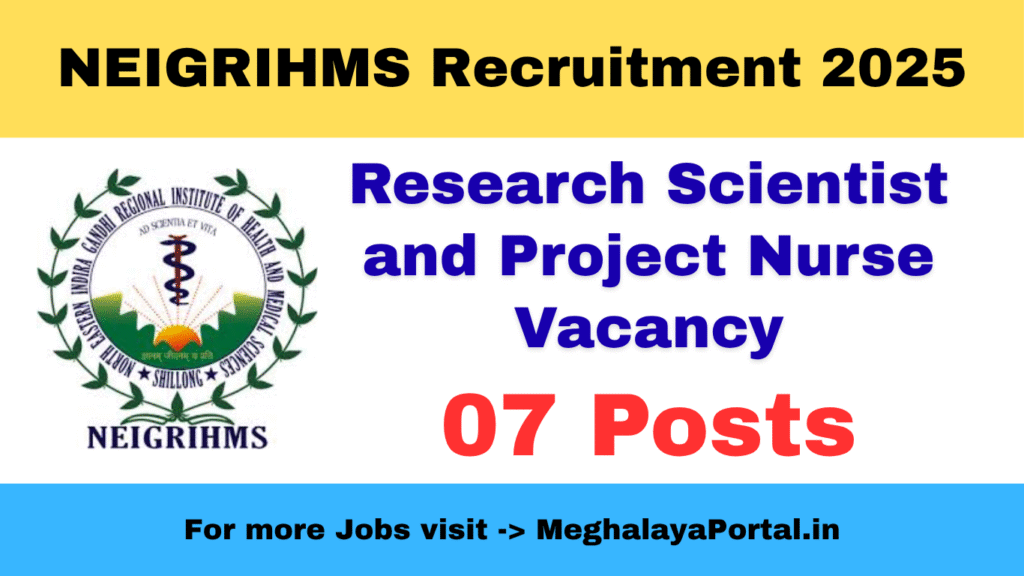 NEIGRIHMS Recruitment 2025: Walk-In Interview for 07 Research Scientist and Project Nurse Posts