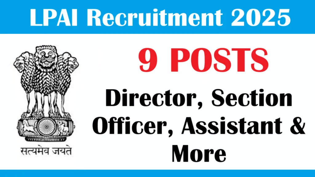 LPAI Recruitment 2025 – Apply for 9 Deputation Posts