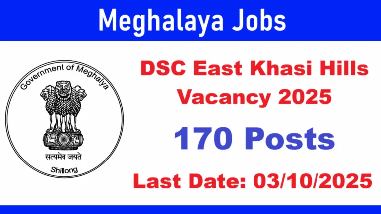 DSC East Khasi Hills Recruitment 2025 – Apply Online for 170 Vacancies
