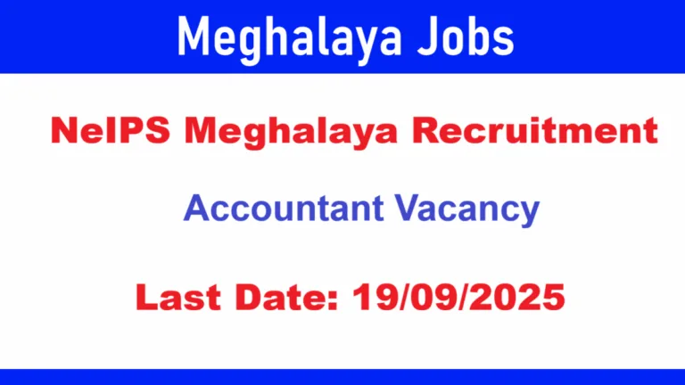NeIPS Meghalaya Recruitment 2025 – Accountant Vacancy