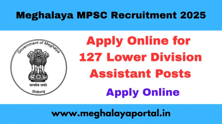 Meghalaya MPSC Recruitment 2025 - Apply Online for 127 Lower Division Assistant Posts