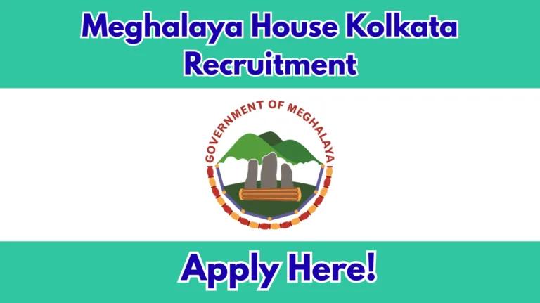 Meghalaya House Kolkata Recruitment 2026 – Apply Online for 22 LDA, Driver, Peon & Other Posts