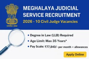 Meghalaya Judicial Service Recruitment 2026 – 10 Civil Judge Vacancies