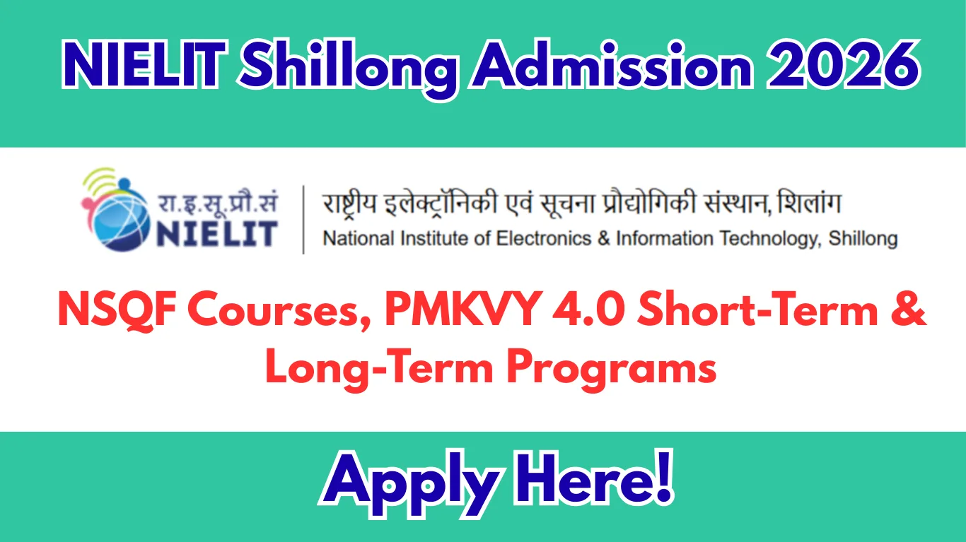NIELIT Shillong Admission 2026 – NSQF Courses, PMKVY 4.0 Short-Term & Long-Term Programs