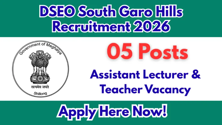 DSEO South Garo Hills Recruitment 2026 – 05 Assistant Lecturer & Teacher Posts
