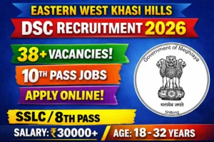 Eastern West Khasi Hills DSC Recruitment 2026