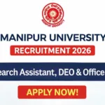 Manipur University Recruitment 2026 – Apply for Research Assistant, DEO & Office Staff Posts