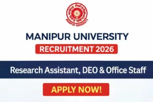 Manipur University Recruitment 2026 – Apply for Research Assistant, DEO & Office Staff Posts
